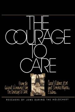The courage to care : rescuers of Jews during the Holocaust / Carol Rittner and Sondra Myers, editors.
