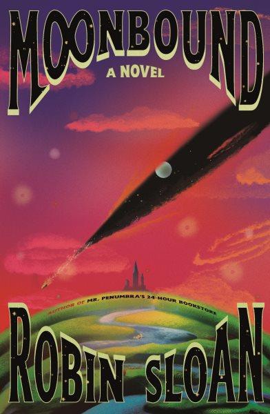 Moonbound : the last book of the Anth / Robin Sloan.