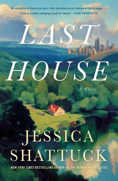 Last house / Jessica Shattuck.