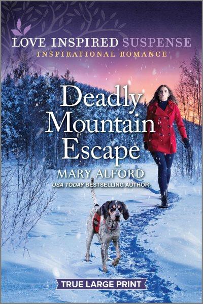 Deadly mountain escape / Mary Alford.