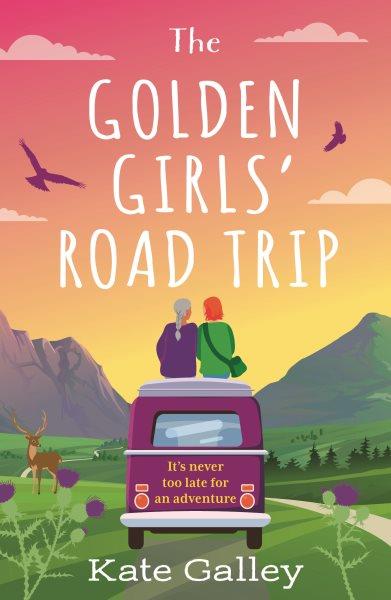The Golden Girls' road trip / Kate Galley.
