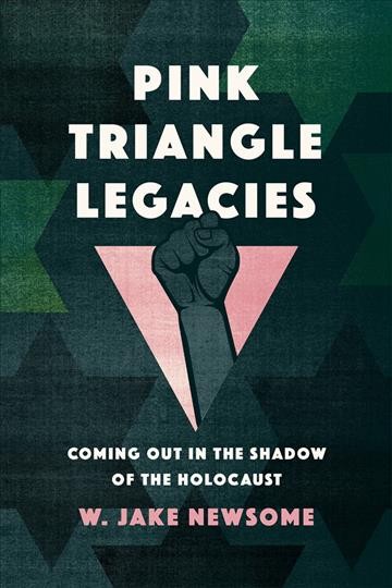 Pink triangle legacies coming out in the shadow of the Holocaust W. Jake Newsome