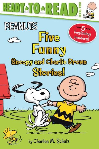 Five funny Snoopy and Charlie Brown stories! / illustrated by Pope, Robert.