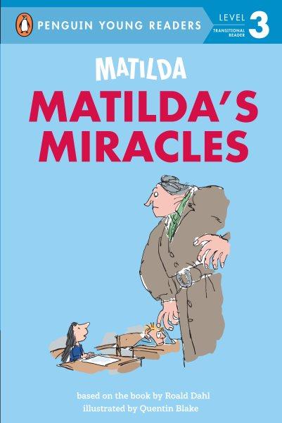 Matilda : Matilda's Miracles / illustrated by Blake, Quentin.