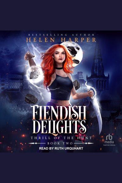 Fiendish Delights : Thrill of the Hunt [electronic resource] / Helen Harper.