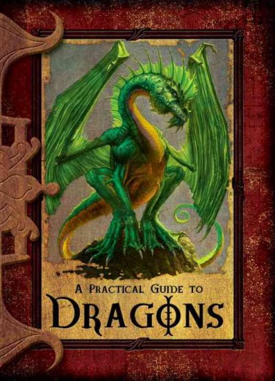 A practical guide to dragons / inscribed by Sindri Suncatcher ; [text by Lisa Trutkoff Trumbauer].
