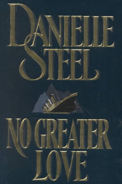 No greater love / Danielle Steel.