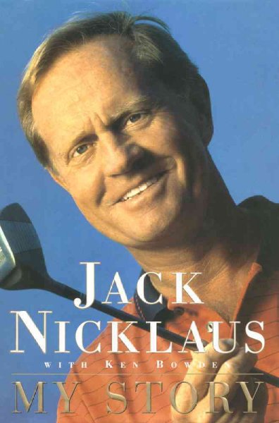 Jack Nicklaus : my story / with Ken Bowden.
