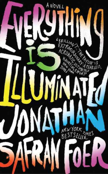 Everything is illuminated : a novel / Jonathan Safran Foer.