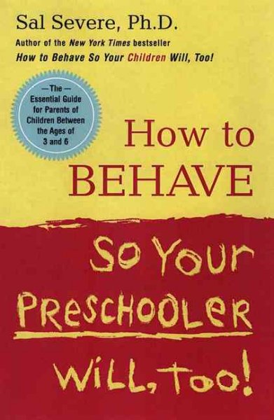 How to behave so your preschooler will, too! / Sal Severe.