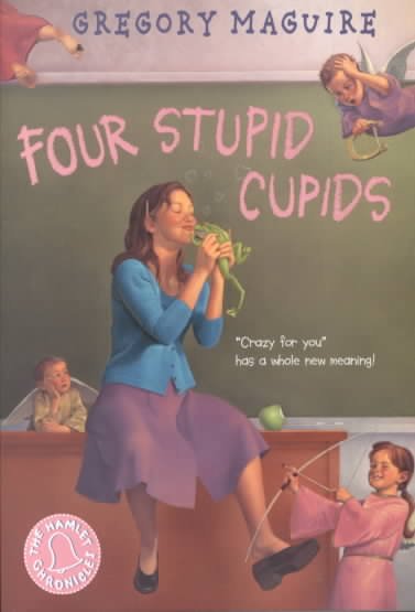 Four stupid cupids / Gregory Maguire ; illustrated by Elaine Clayton.