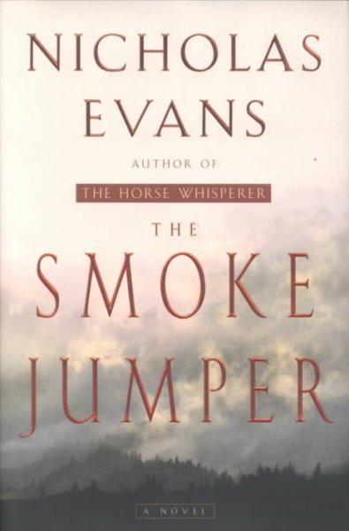 The smoke jumper / Nicholas Evans.