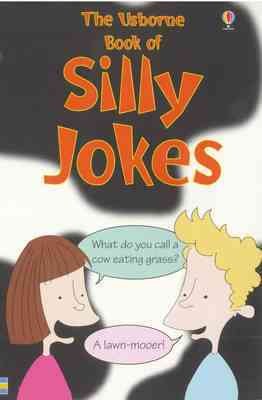 The Usborne book of silly jokes / designed and illustrated by Leonard Le Rolland ; edited by Laura Howell.