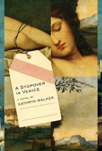 A stopover in Venice : a novel / Kathryn Walker.