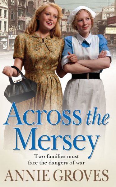 Across the Mersey / Annie Groves.