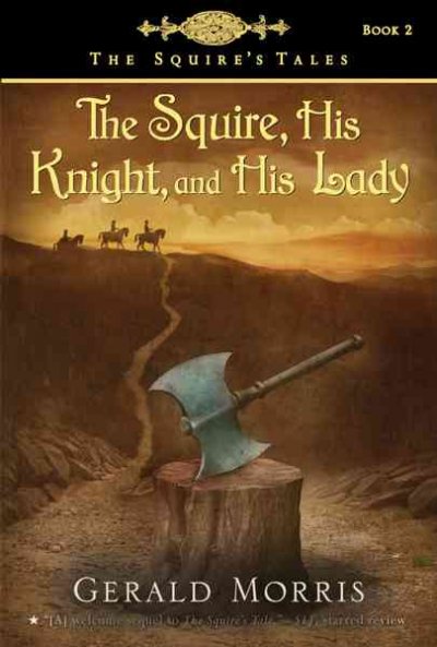The squire, his knight, & his lady / Gerald Morris.