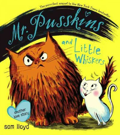 Mr. Pusskins and Little Whiskers : another love story / written and illustrated by Sam Lloyd.