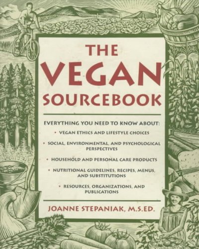 The vegan sourcebook : living with conscience, conviction, and compassion.
