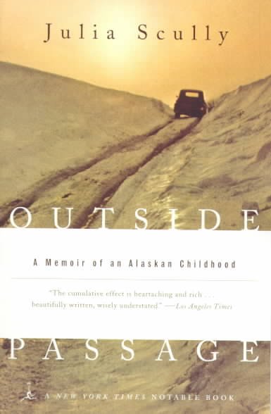 Outside passage : a memoir of an Alaskan childhood.