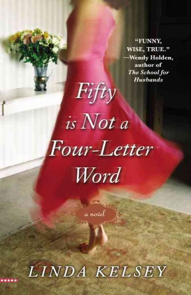Fifty is not a four-letter word / Linda Kelsey.