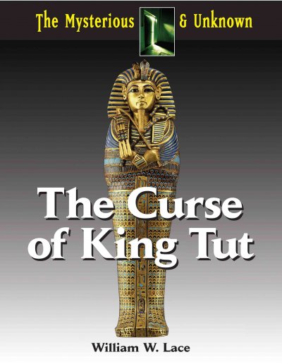 The curse of King Tut / by William W. Lace.
