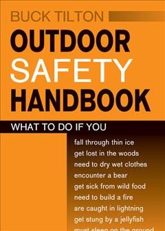 Outdoor safety handbook / Buck Tilton ; illustrations by Roberto Sabas.