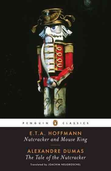 The nutcracker and the mouse king [text] / E.T.A. Hoffmann.  The tale of the nutcracker / Alexandre Dumas.