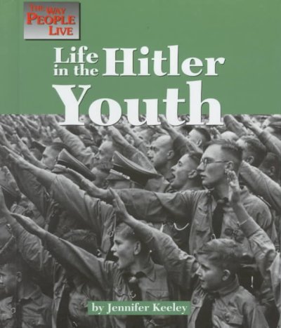 Life in the Hitler youth / by Jennifer Keeley.
