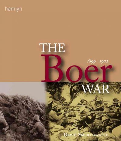 The Boer War, 1899-1902 / David Smurthwaite.