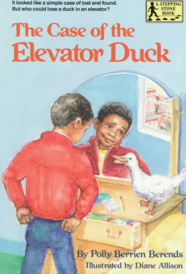 The case of the elevator duck / by Polly Berrien Berends ; illusrated by Diane Allison.