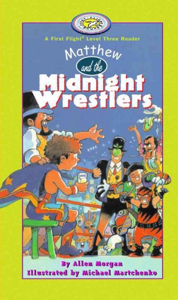 Matthew and the midnight wrestlers / by Allen Morgan ; illustrated by Michael Martchenko.
