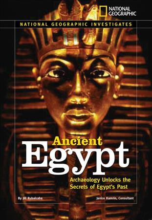 Ancient Egypt : archaeology unlocks the secrets of Egypt's past / by Jill Rubalcaba.