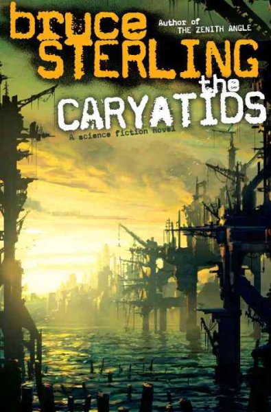 The Caryatids / Bruce Sterling.