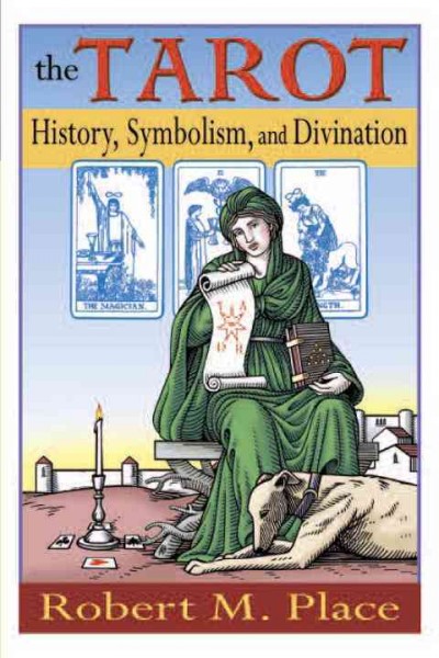 The tarot : history, symbolism, and divination / Robert M. Place.