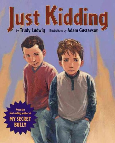Just kidding / by Trudy Ludwig ; illustrations by Adam Gustavson.