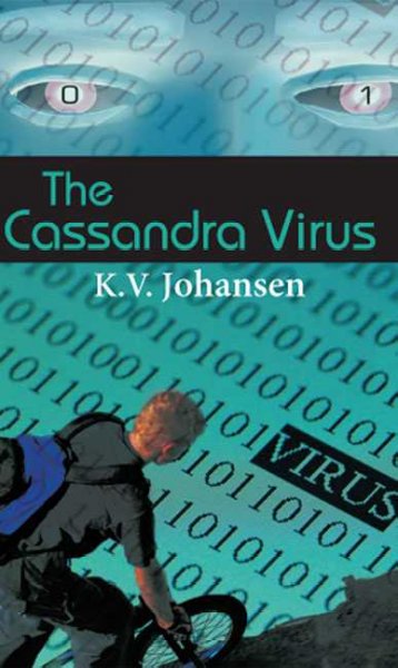 The Cassandra virus / K. V. Johansen.