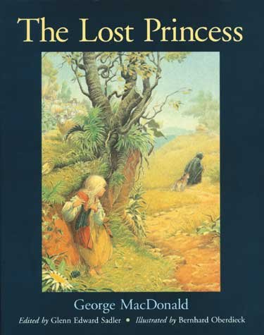 The lost princess : a double story / by George MacDonald ; illustrated by Bernhard Oberdieck ; edited by Glenn Edward Sadler.
