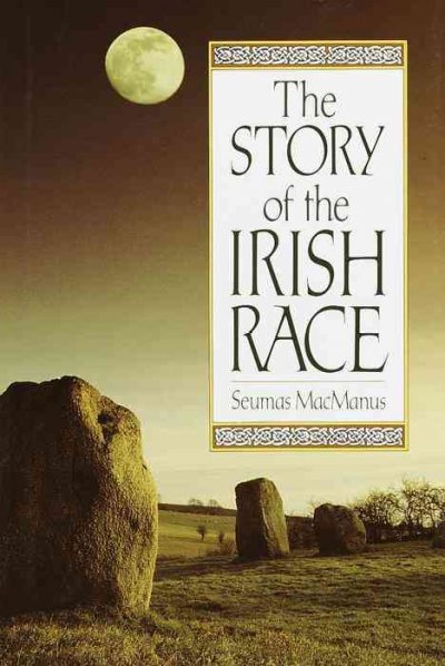 The story of the Irish race : a popular history of Ireland / by Seumas MacManus, assisted by several Irish scholars ...