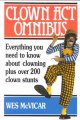 Clown act omnibus : everything you need to know about clowning plus over 200 clown stunts  Cover Image