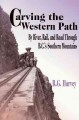 Go to record Carving the western path : by river, rail, and road throug...