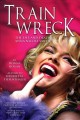 Go to record Train Wreck : The Life and Death of Anna Nicole Smith.