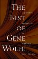 Go to record The best of Gene Wolfe : a definitive retrospective of his...