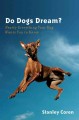 Do dogs dream? : nearly everything your dog wants you to know  Cover Image