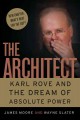 The architect Karl Rove and the master plan for absolute power  Cover Image