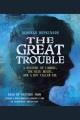 The Great Trouble : [a mystery of London, the blue death, and a boy called Eel]  Cover Image