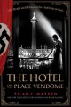 The hotel on Place Vendôme : life, death, and betrayal at the Hôtel Ritz in Paris  Cover Image