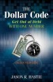 The dollar code : get out of debt with one number  Cover Image