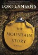 The mountain story : a novel  Cover Image