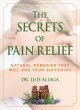 The secrets of pain relief : natural remedies that will end your suffering  Cover Image