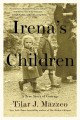 Irena's children : the extraordinary story of the woman who saved 2,500 children from the Warsaw ghetto  Cover Image